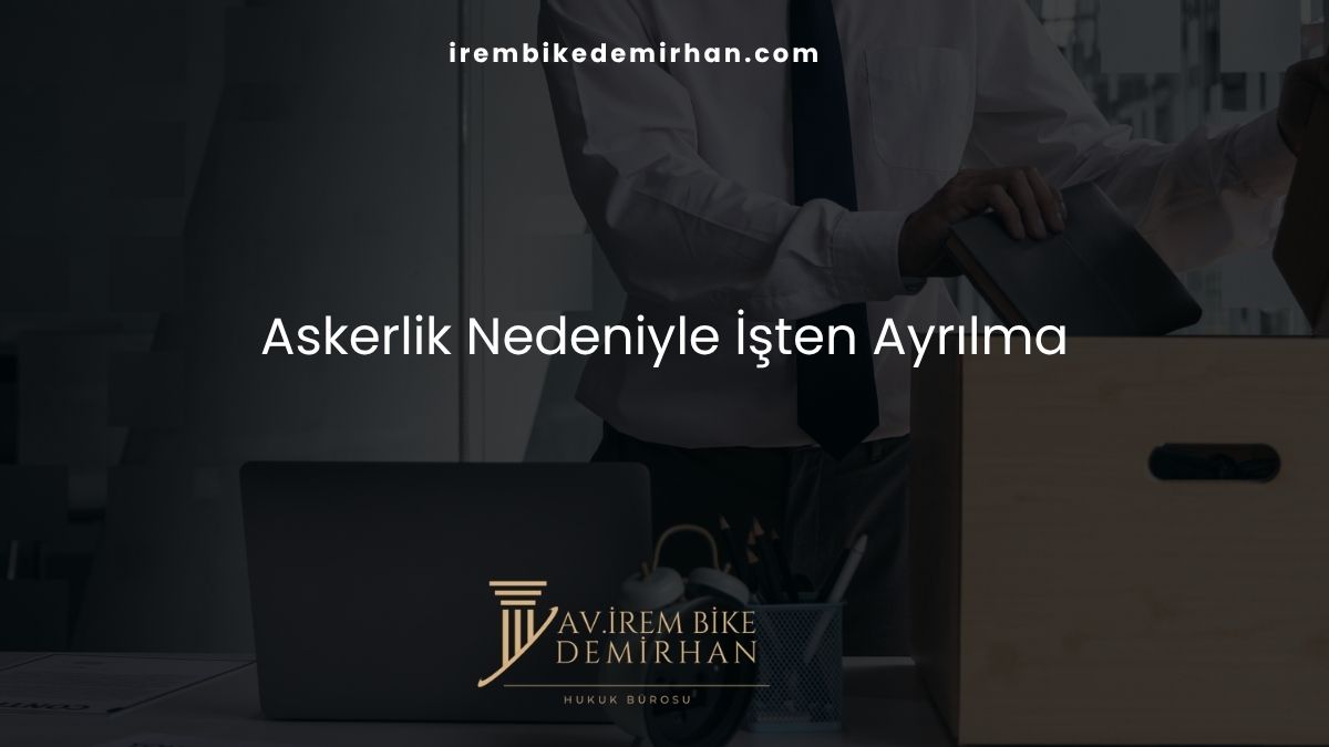 Askerlik Nedeniyle İşten Ayrılma