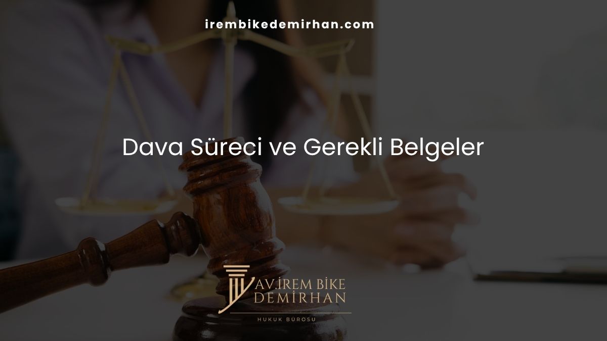 Dava Süreci ve Gerekli Belgeler