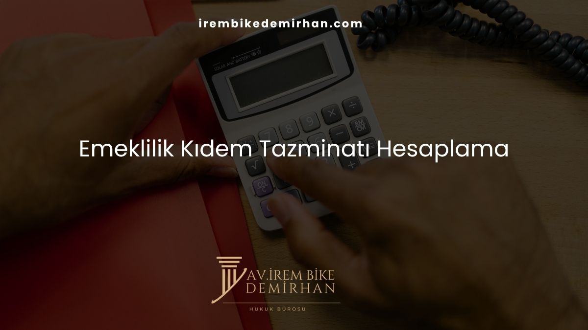 Emeklilik Kıdem Tazminatı Hesaplama