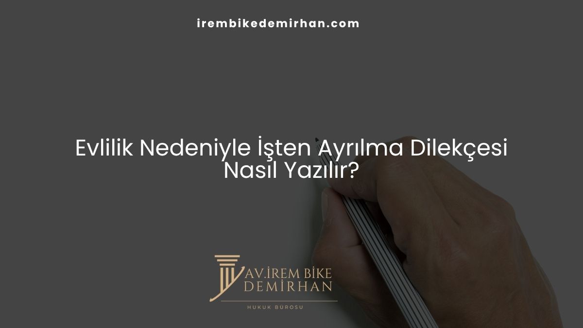 Evlilik Nedeniyle İşten Ayrılma Dilekçesi: Nasıl Yazılır?