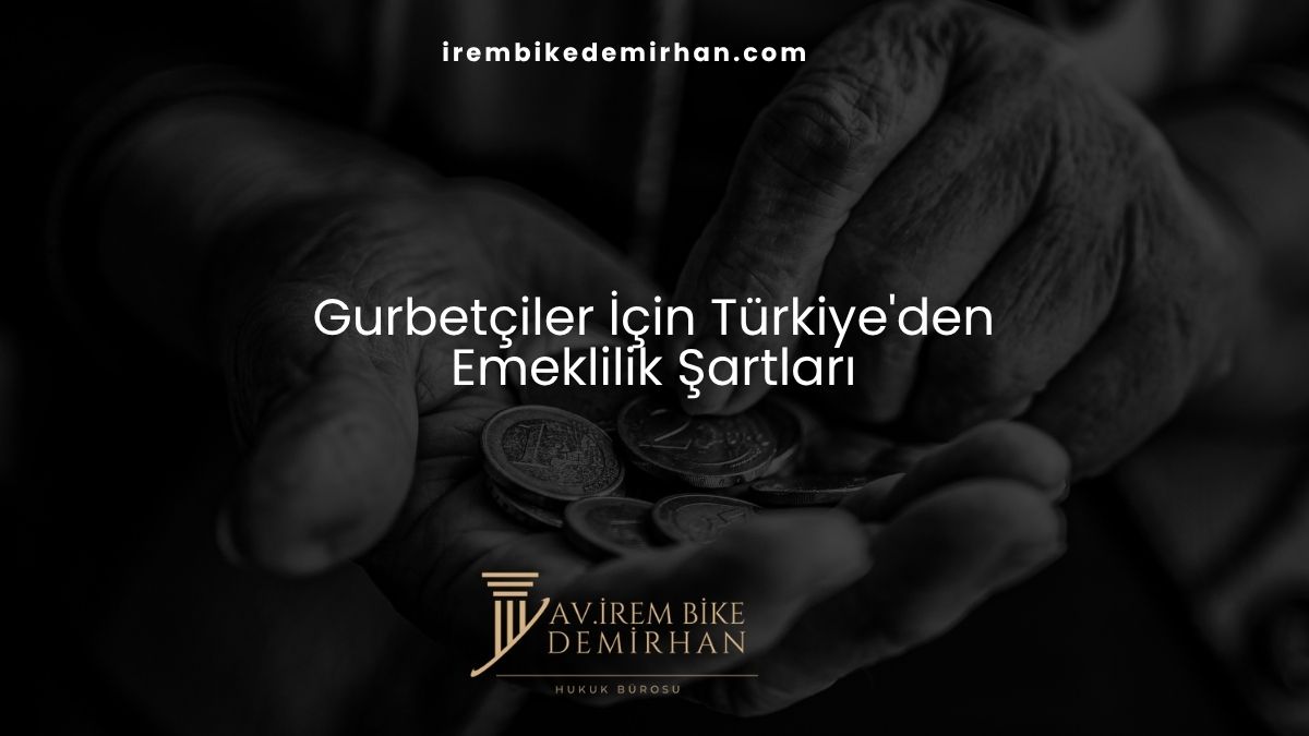 Gurbetçiler İçin Türkiye'den Emeklilik Şartları