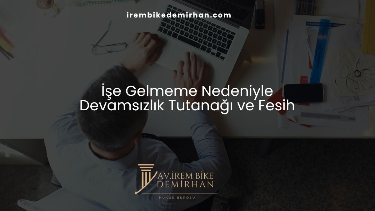 İşe Gelmeme Nedeniyle Devamsızlık Tutanağı ve Fesih