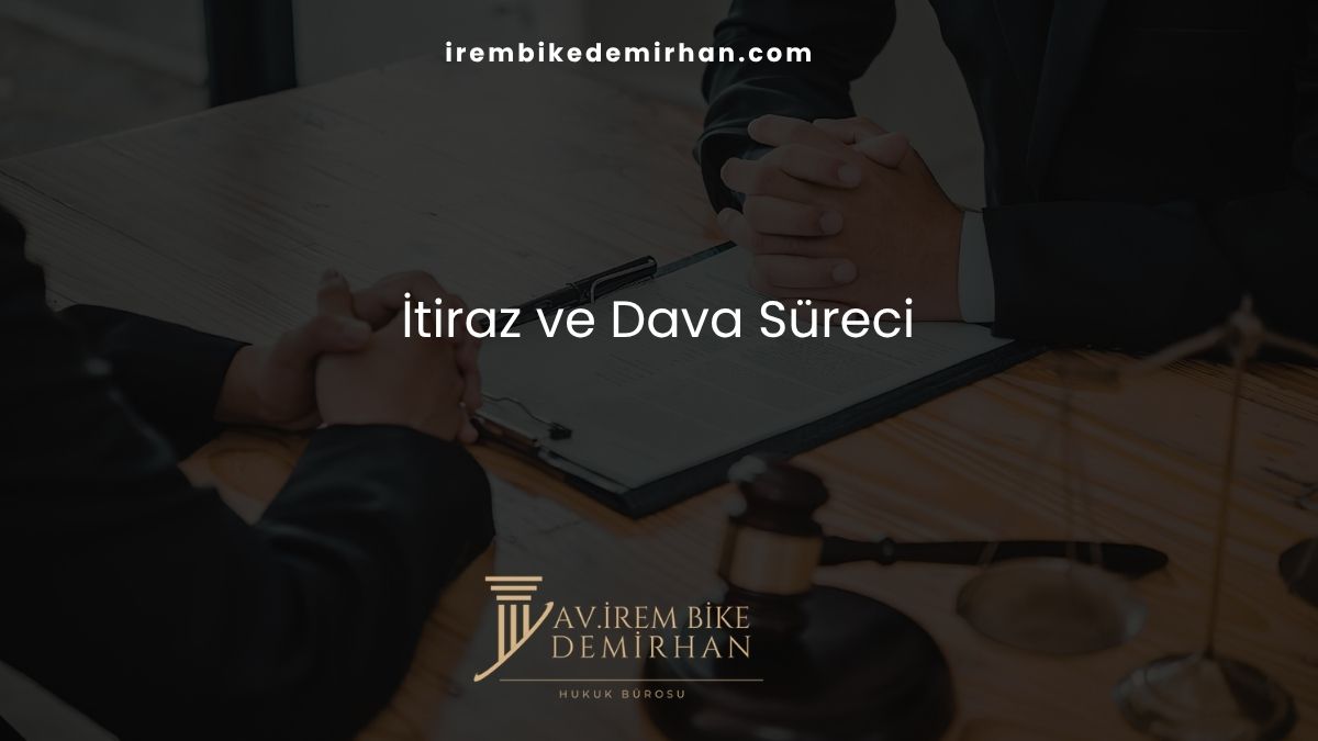 İtiraz ve Dava Süreci