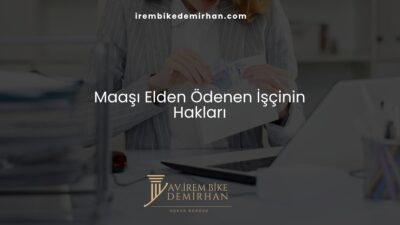 Maaşı Elden Ödenen İşçinin Hakları