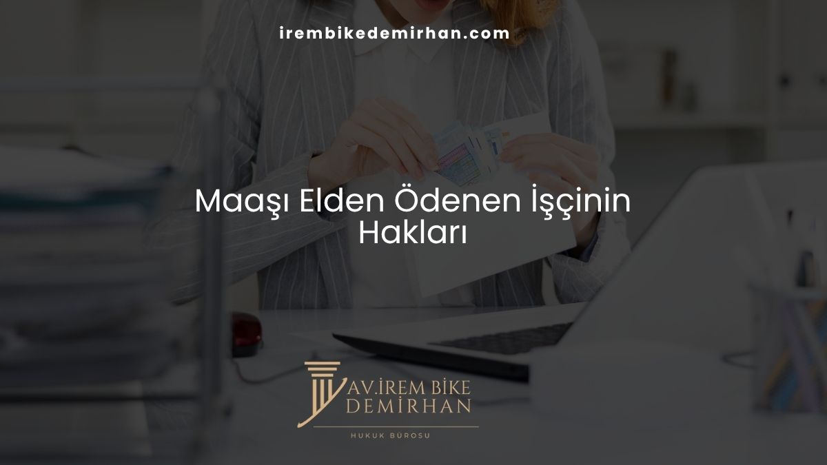 Maaşı Elden Ödenen İşçinin Hakları