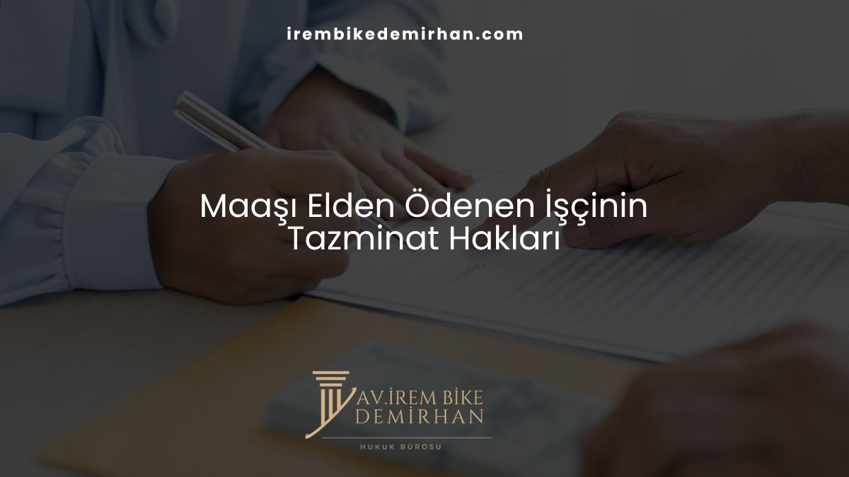 Maaşı Elden Ödenen İşçinin Tazminat Hakları