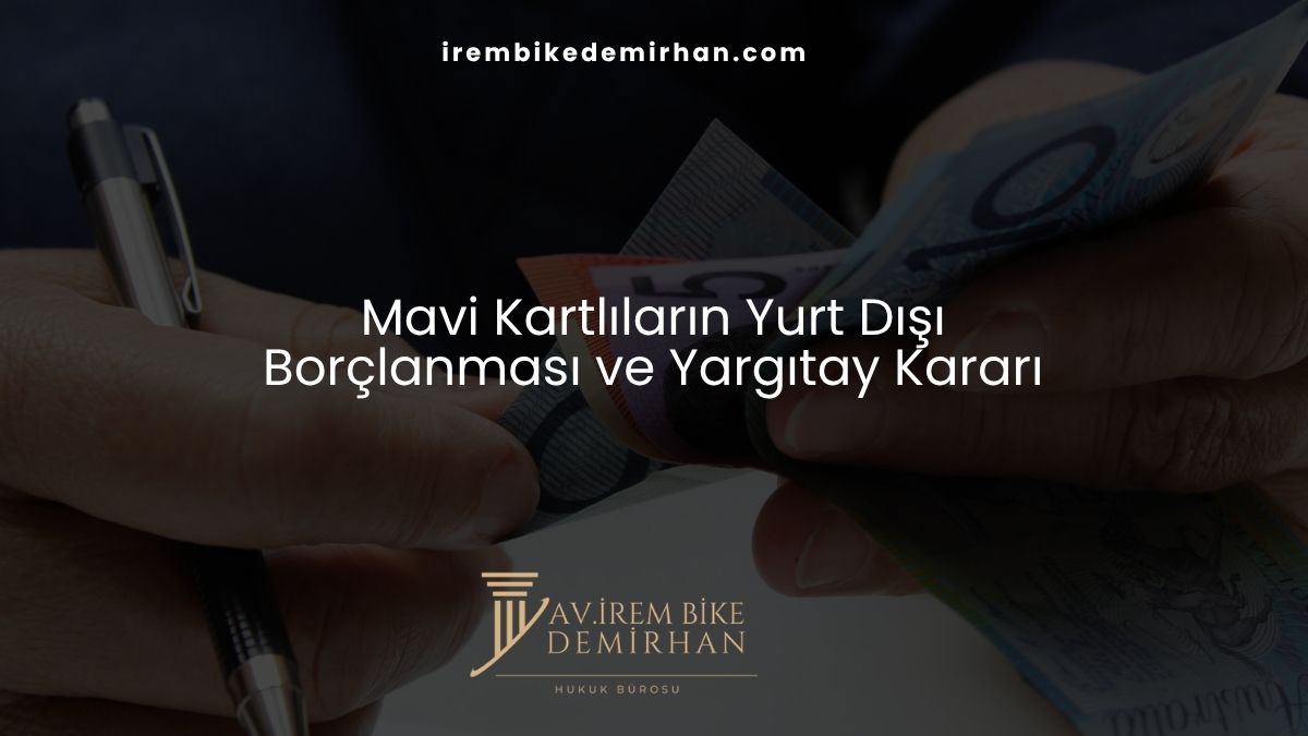 Mavi Kartlıların Yurt Dışı Borçlanması ve Yargıtay Kararı