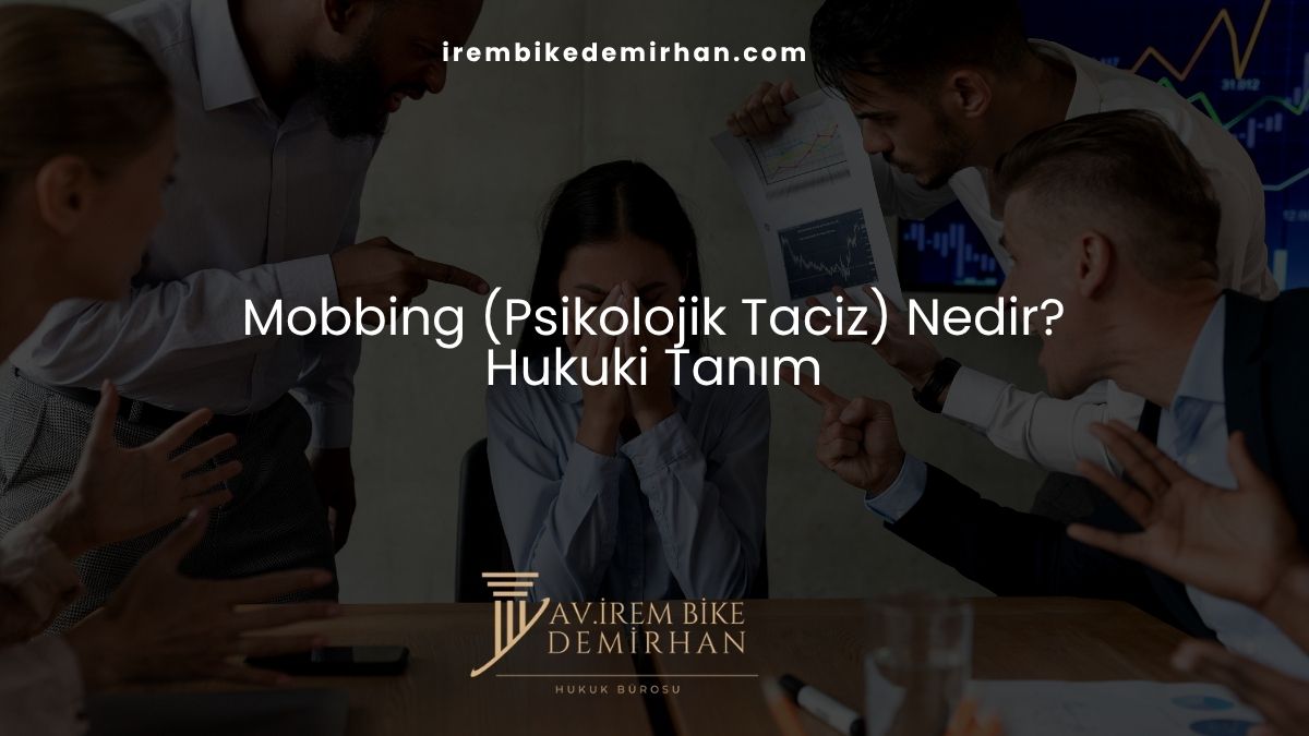 Mobbing (Psikolojik Taciz) Nedir? Hukuki Tanım