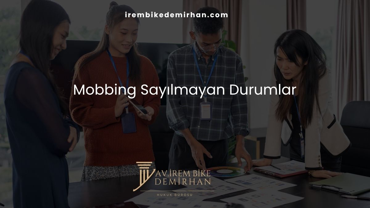 Mobbing Sayılmayan Durumlar