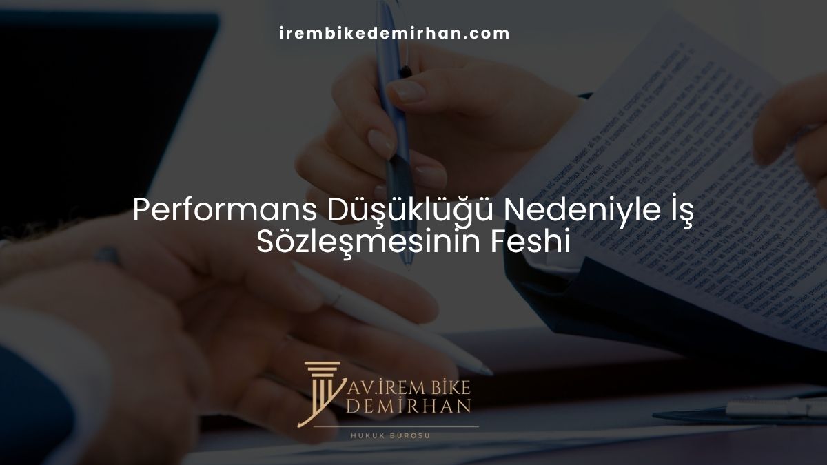 Performans Düşüklüğü Nedeniyle İş Sözleşmesinin Feshi