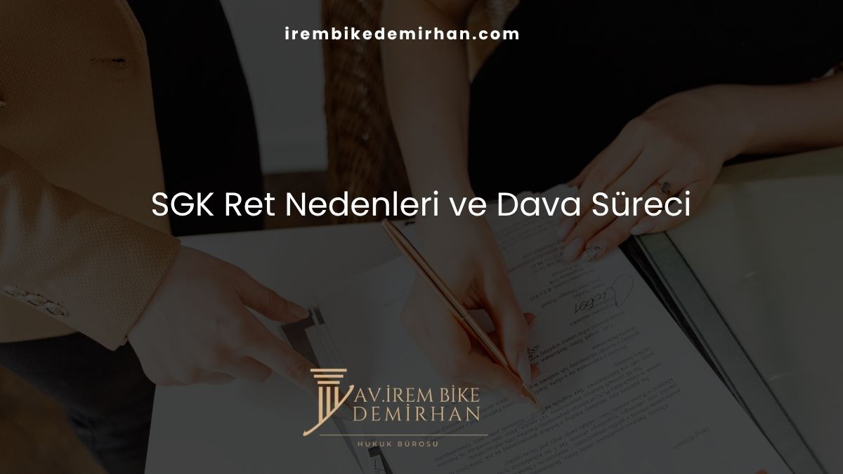 SGK Ret Nedenleri ve Dava Süreci