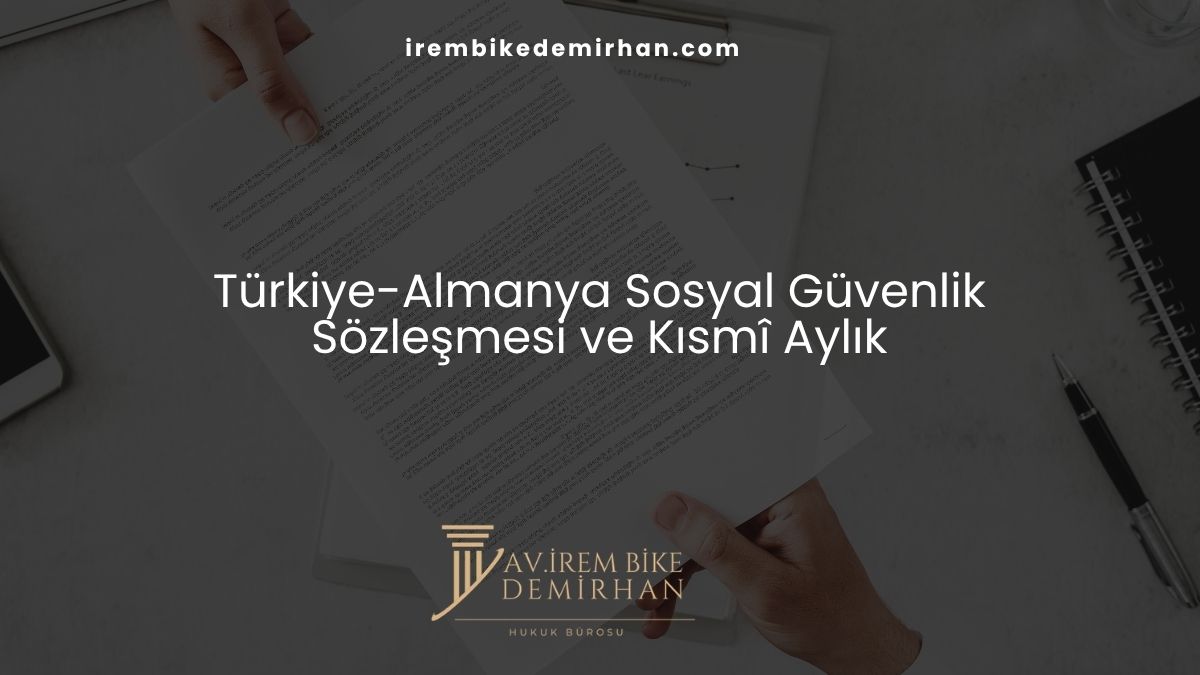 Türkiye-Almanya Sosyal Güvenlik Sözleşmesi ve Kısmî Aylık