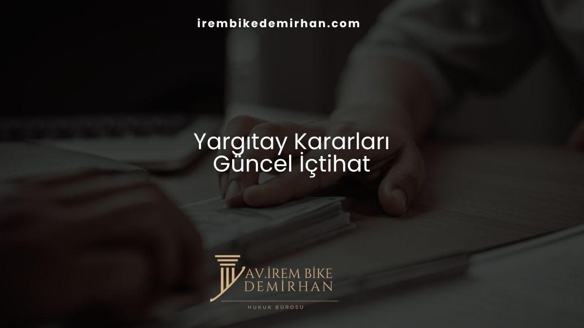 Yargıtay Kararları (Güncel İçtihat)