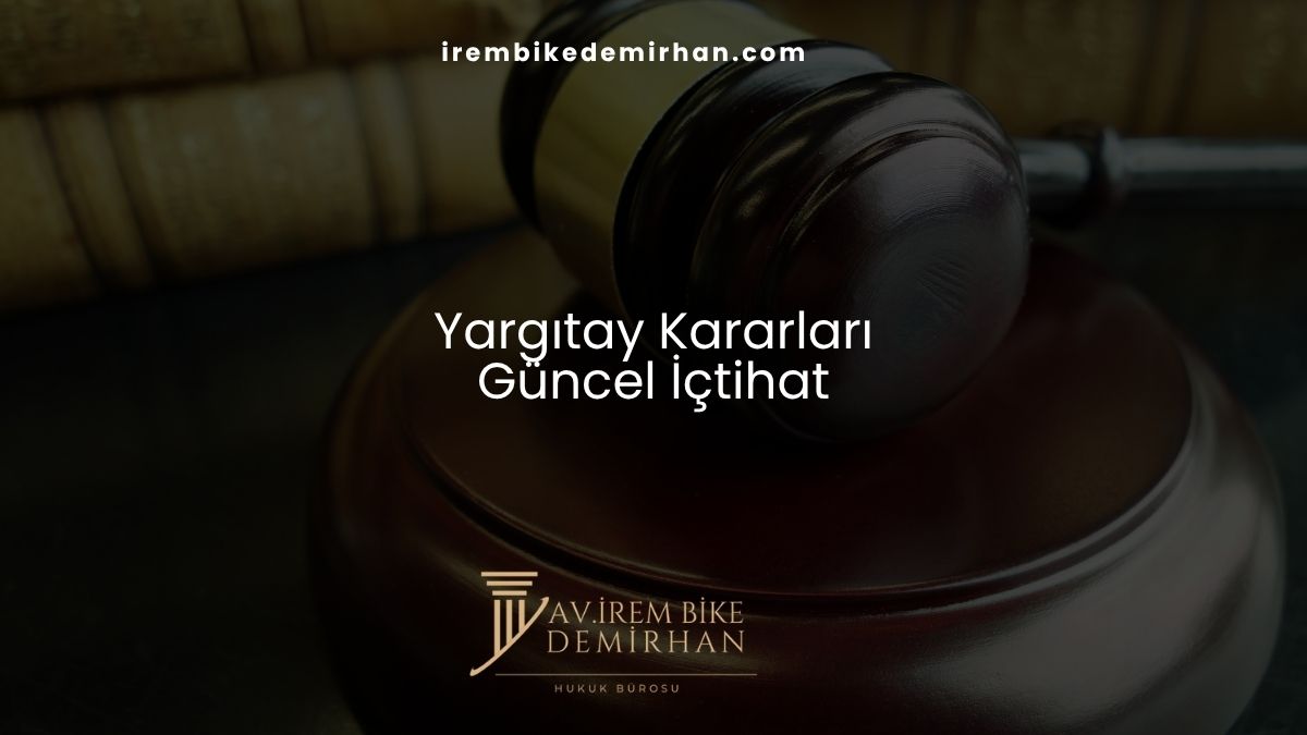 Yargıtay Kararları (Güncel İçtihat)