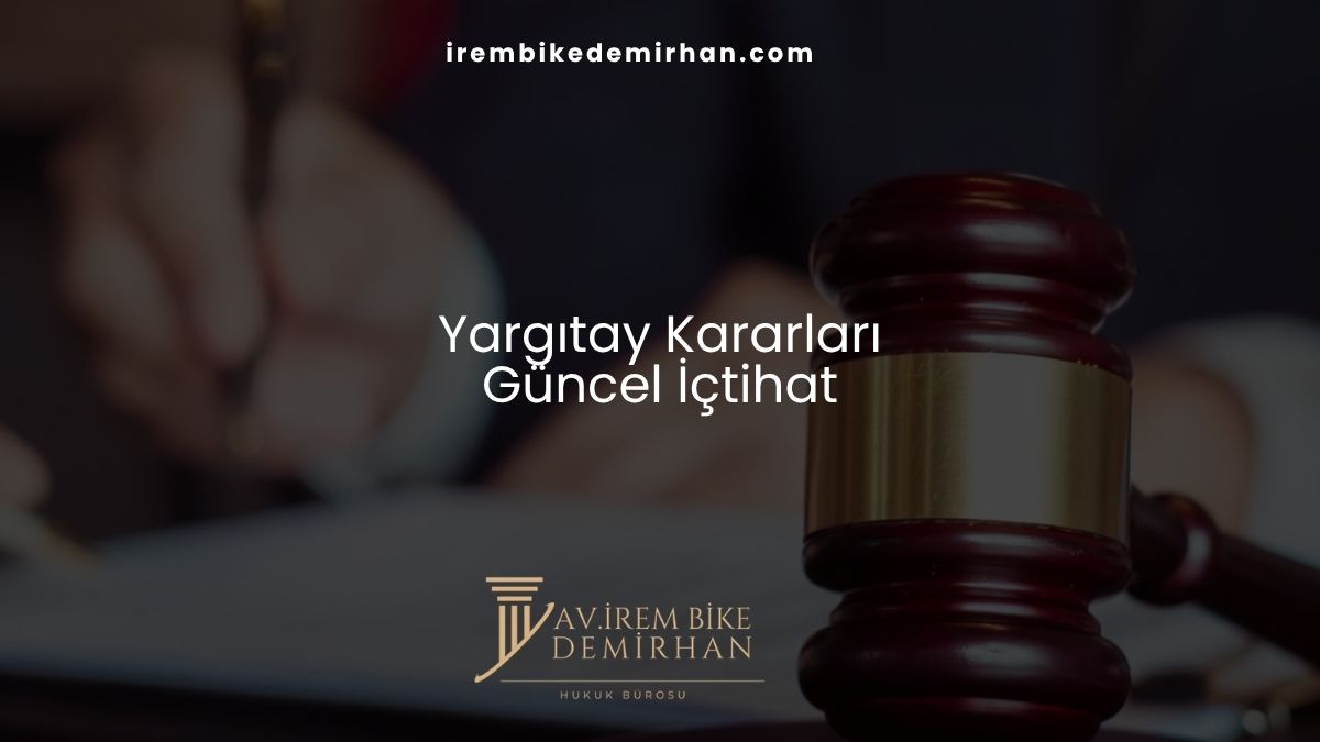 Yargıtay Kararları (Güncel İçtihat)