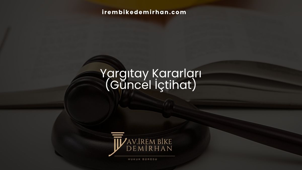 Yargıtay Kararları (Güncel İçtihat)
