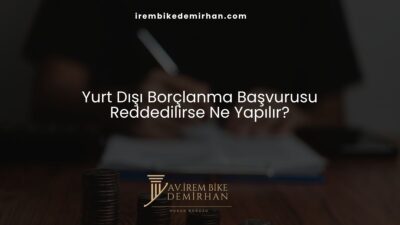 Yurt Dışı Borçlanma Başvurusu Reddedilirse Ne Yapılır?