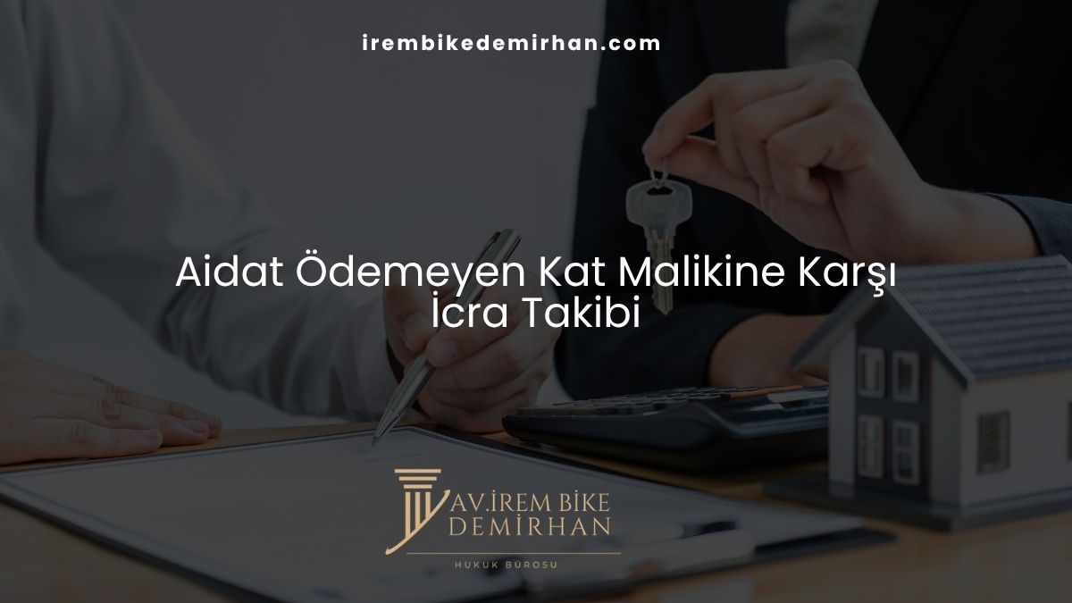 Aidat Ödemeyen Kat Malikine Karşı İcra Takibi