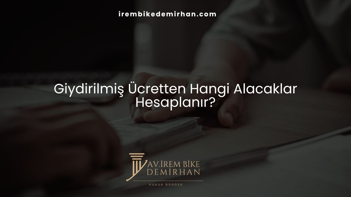 Giydirilmiş Ücretten Hangi Alacaklar Hesaplanır?