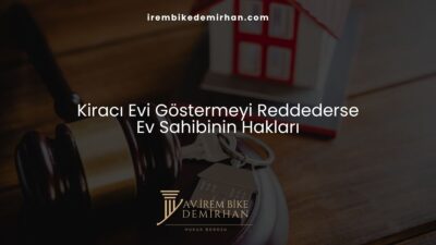 Kiracı Evi Göstermeyi Reddederse Ev Sahibinin Hakları