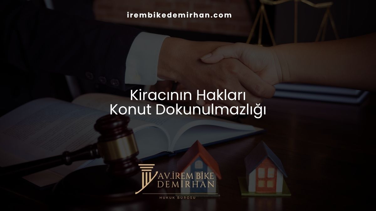 Kiracının Hakları: Konut Dokunulmazlığı