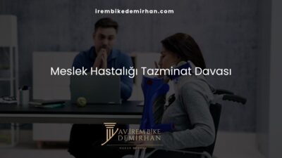 Meslek Hastalığı Tazminat Davası: Tanı, İlliyet, Kusur ve Hesaplama 2026