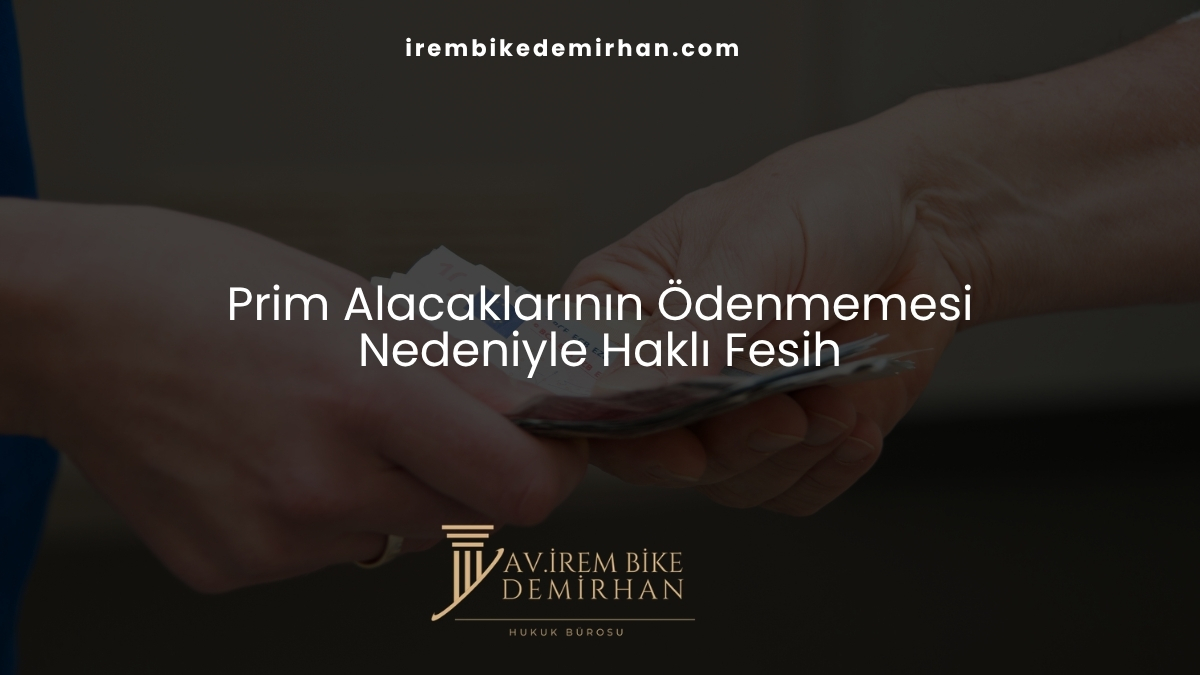 Prim Alacaklarının Ödenmemesi Nedeniyle Haklı Fesih