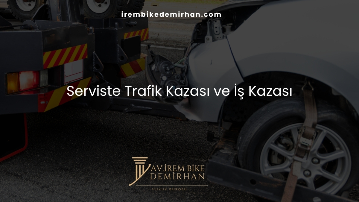 Serviste Trafik Kazası ve İş Kazası