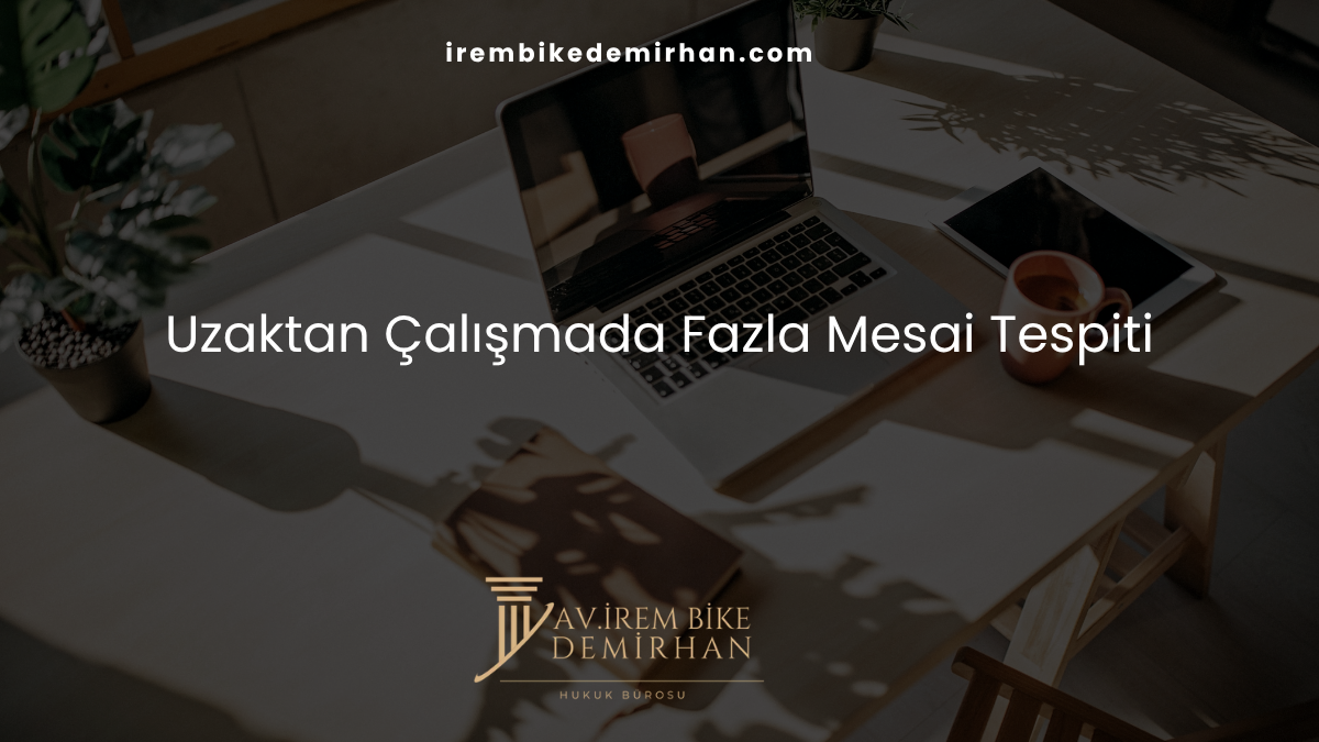Uzaktan Çalışmada Fazla Mesai Tespiti