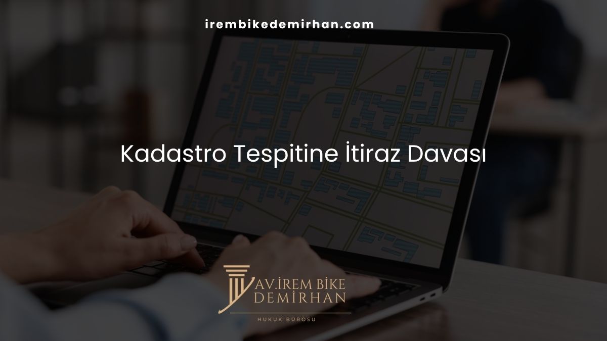 Kadastro Tespitine İtiraz Davası