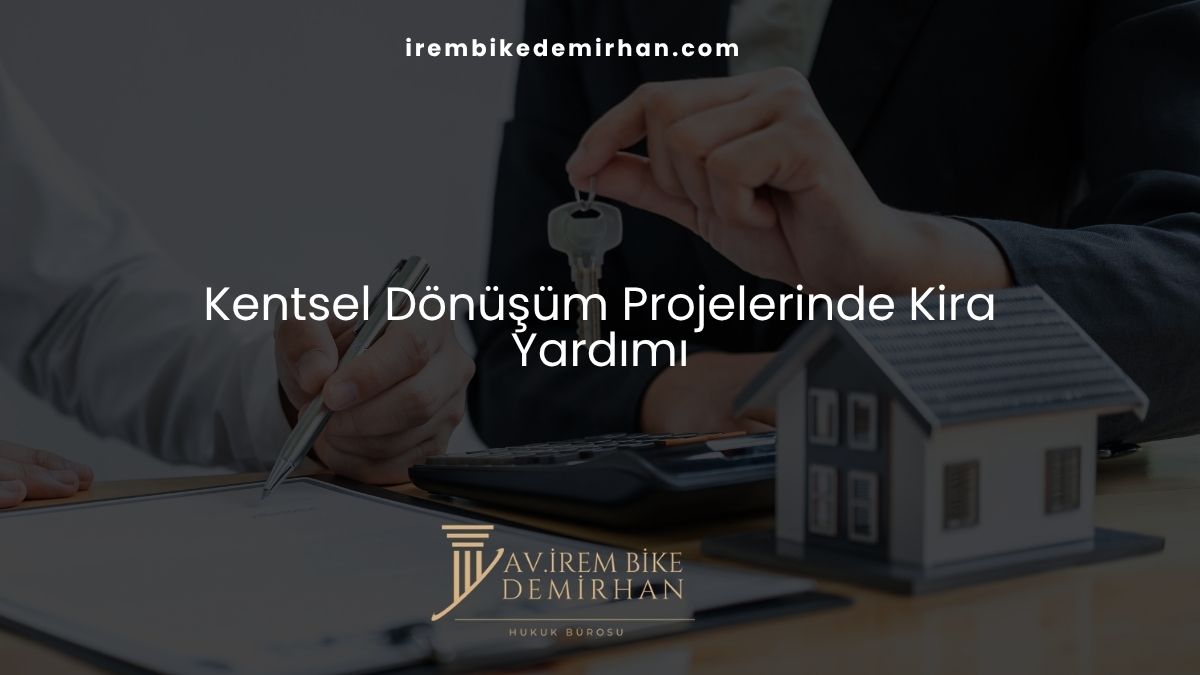 Kentsel Dönüşüm Projelerinde Kira Yardımı