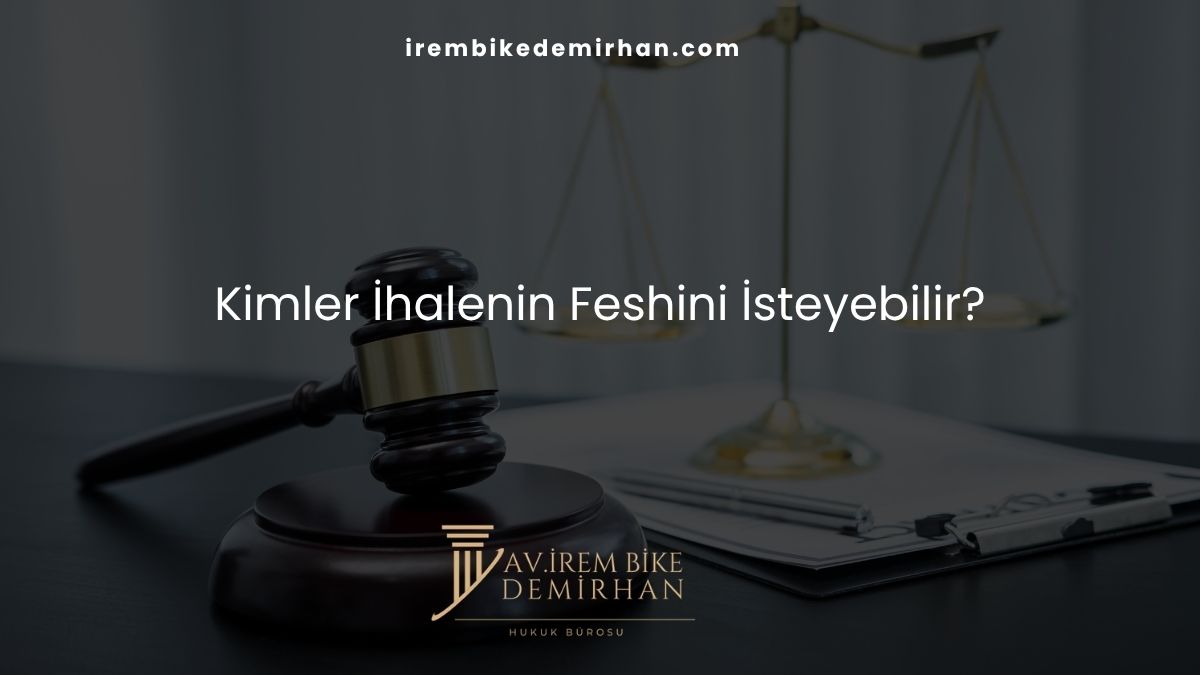 Kimler İhalenin Feshini İsteyebilir?