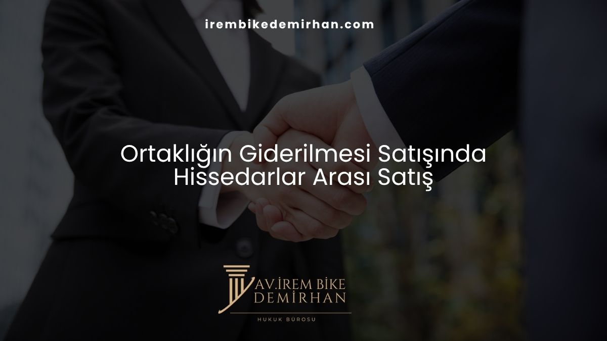 Ortaklığın Giderilmesi Satışında Hissedarlar Arası Satış