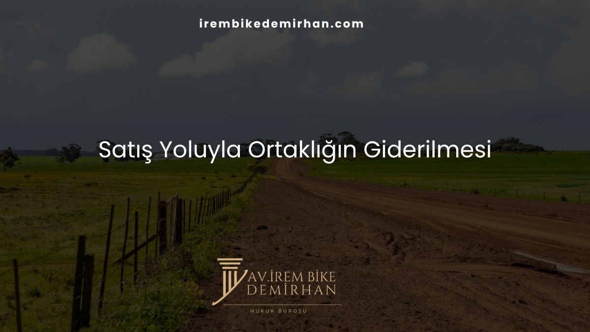 Satış Yoluyla Ortaklığın Giderilmesi
