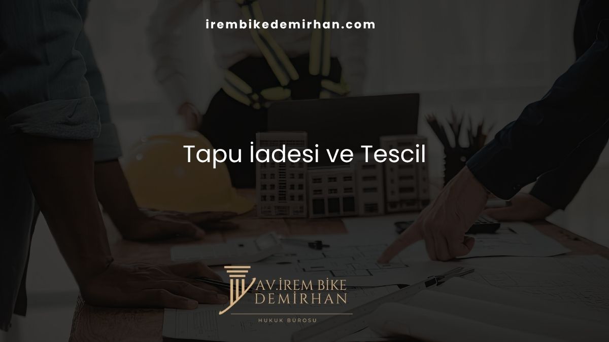 Tapu İadesi ve Tescil