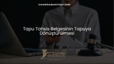 Tapu Tahsis Belgesinin Tapuya Dönüştürülmesi