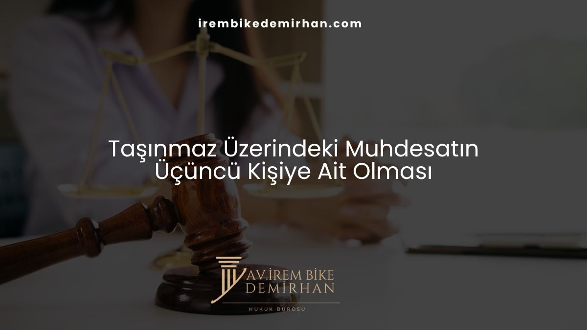 Taşınmaz Üzerindeki Muhdesatın Üçüncü Kişiye Ait Olması