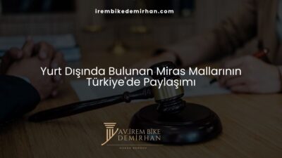 Yurt Dışında Bulunan Miras Mallarının Türkiye'de Paylaşımı