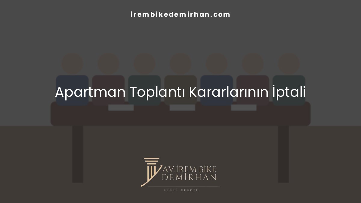 Apartman Toplantı Kararlarının İptali