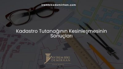 Kadastro Tutanağının Kesinleşmesinin Sonuçları