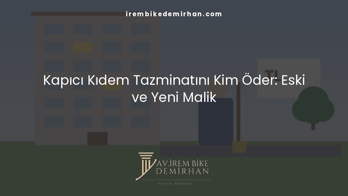 Kapıcı tazminatlarından kat maliklerinin sorumluluğu, eski ve yeni malik paylaşımı