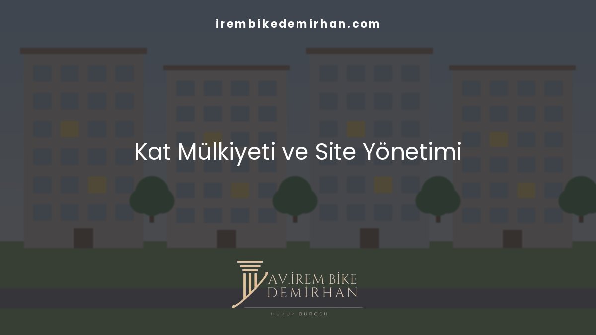 Kat Mülkiyeti ve Site Yönetimi