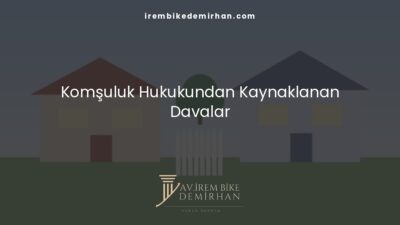 Komşuluk Hukukundan Kaynaklanan Davalar
