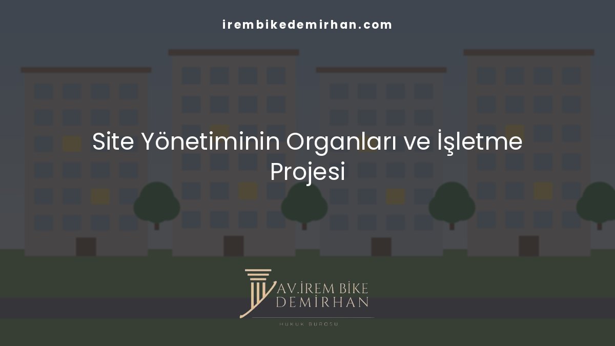 Kat mülkiyeti ve site yönetimi organları ile işletme projesi